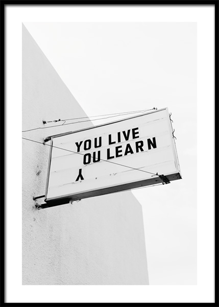 You Live You Learn Poster in der Gruppe Poster / Fotografien / Schwarz-weiß-Fotografie bei Desenio AB (14934)