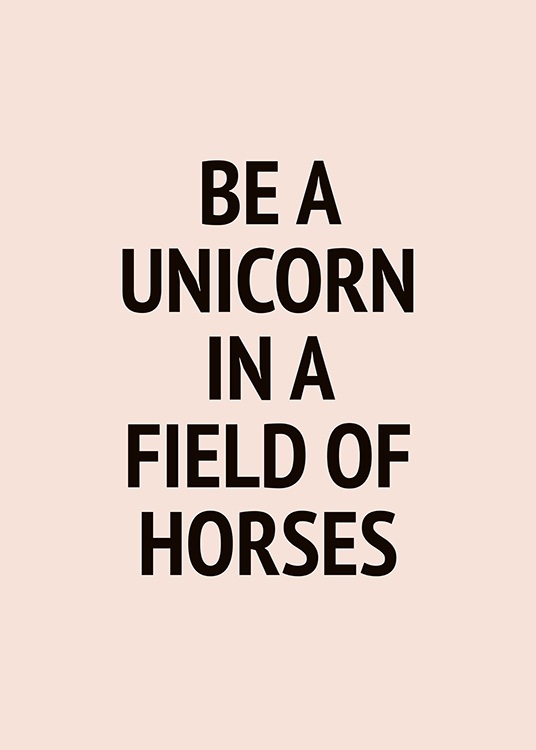 Be a Unicorn In a Field of Horses Poster