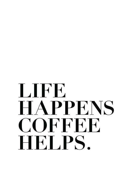 Life Happens, Coffee Helps Affische