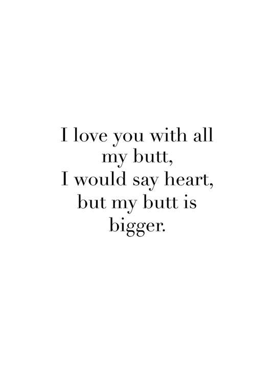 I Love You With All My Butt Affiche